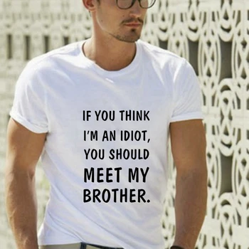 50435# jei jūs manote, kad aš idiotas, jums reikia susitikti su savo broliu marškinėliai vyriški marškinėlius viršuje tee vasaros Marškinėlius mados kietas, O kaklo šo