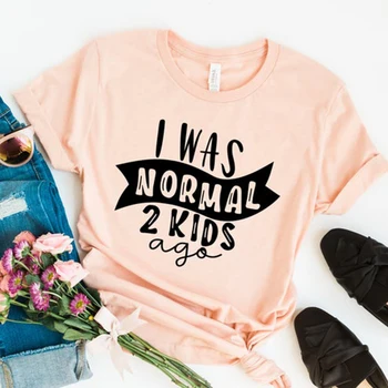 Aš Buvau Normalus 2 Vaikai Prieš marškinėlius Moterų marškinėliai Vasaros Mados Ponios Tshirts Merginos Tee Marškinėliai Mama Gyvenimo Meilę Šunims, Katėms, Topai