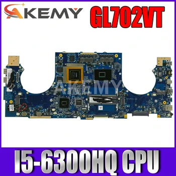 GL702VT MB /I5-6300HQ CPU mainboard REV2.0 ASUS GL702VT GL702V GL702VM Nešiojamas plokštė 90NB0CQ0-R00030 Išbandyti Darbo