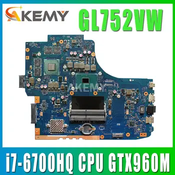 GL752VW motherboar Už ASUS GL752VW GL752V G752V G752VW Nešiojamas plokštė i7-6700HQ CPU su GTX960M grafikos kortelė Testas