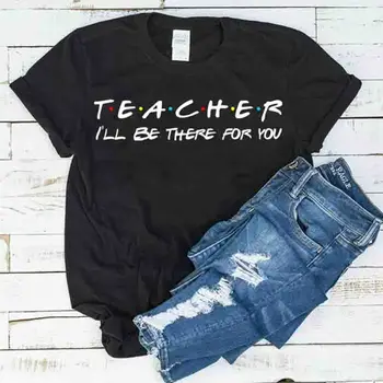 Mokytoja, aš būsiu Ten Jus Moko Mokykloje Moterų Vasaros Marškinėliai Plius Dydis Medvilnės Viršuje Draugais Marškinėlius Streetwear Lašas Laivybos