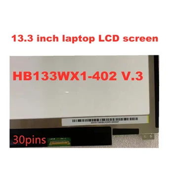 Nemokamas pristatymas 13.3 colių HB133WX1-402 B133XTN01.6 N133BGE-E31 N133BGE-EAB 1366 * 768 EDP 30pins Nešiojamas LCD EKRANAS